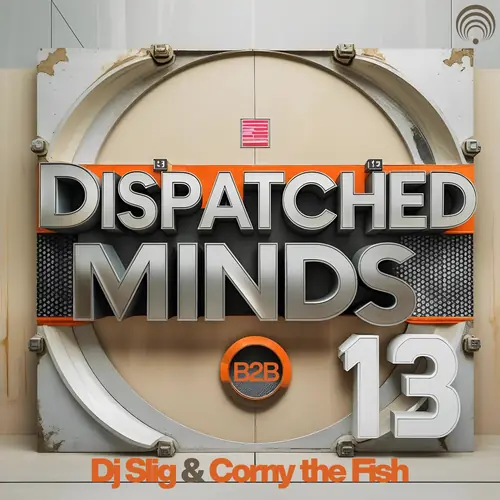 Dispatched Minds 13 - B2B Mix - Dj Slig & Corny the Fish