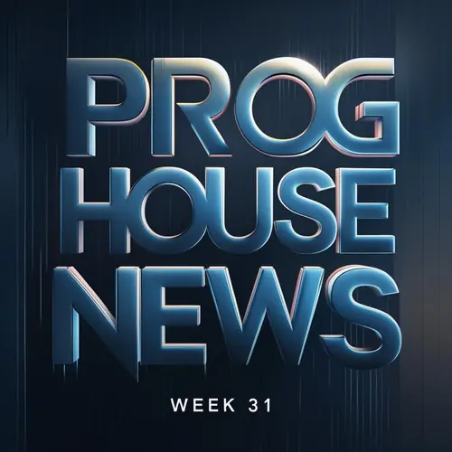 Prog House News - Week 31