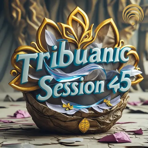 Tribuanic Session 45 - Replay