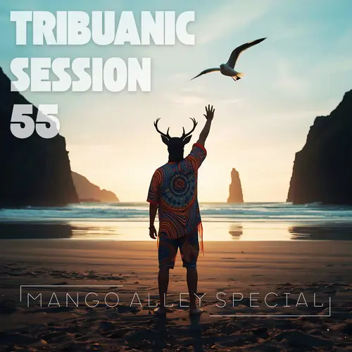 Tribuanic Session 55 - Mango Alley Special